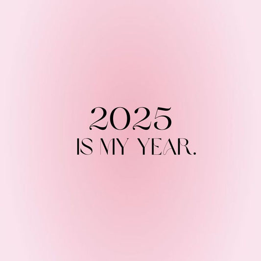 How to Make 2025 YOUR Year: Be Bold, Have Fun & Put Yourself First! 💖